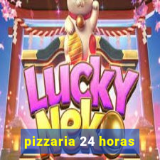 pizzaria 24 horas